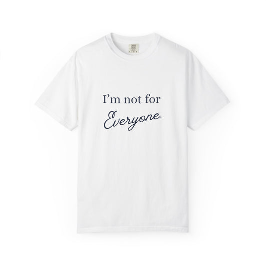 I'm not for Everyone Tee, Casual Statement T-Shirt, Unique Gift for Friends, Everyday Wear, Unisex Apparel