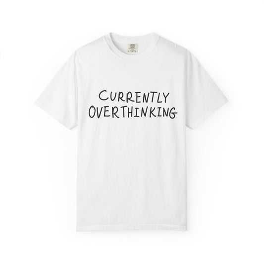 Currently Overthinking T-shirt — Funny Casual Tee Gift for Women & Moms