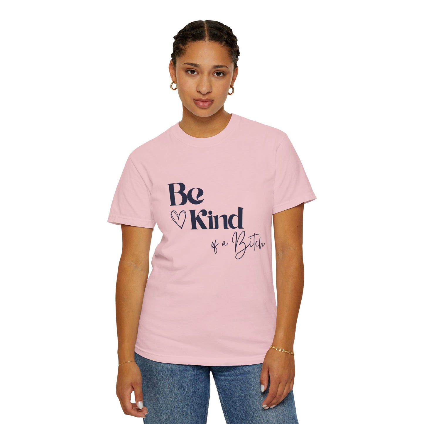 Be Kind of a Bitch, Comfort Colors Garment-Dyed T-shirt, Casual Tee, Gift for Her, Funny Shirt, Women and Moms