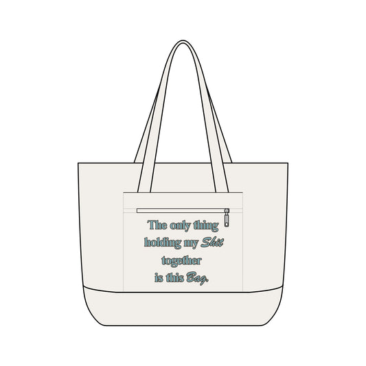 Zippered Canvas Tote Bag- "The only think holding my shit together is this bad"