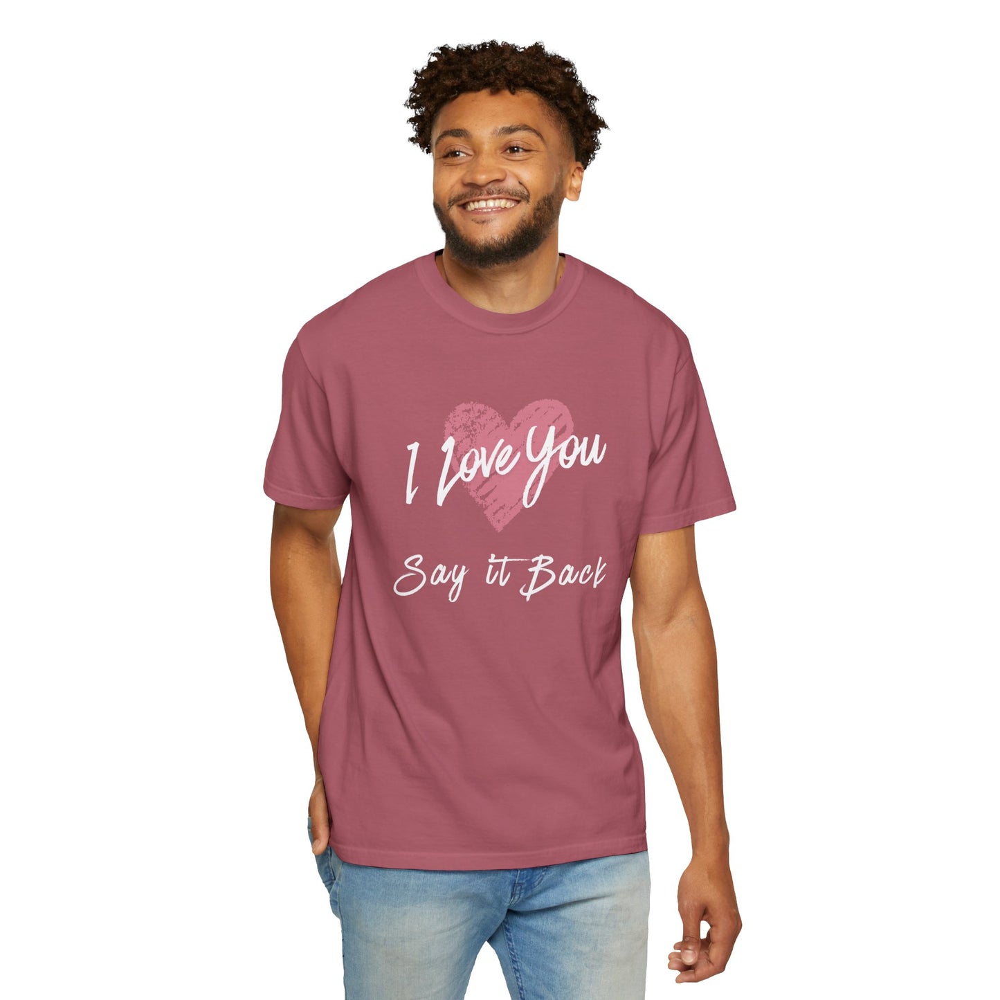 I Love You — Say It Back T-Shirt