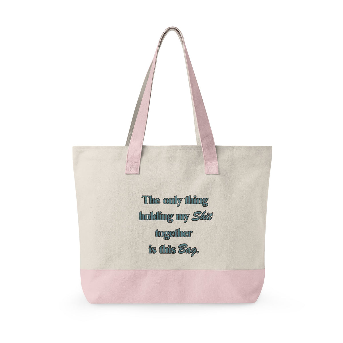 The Only Thing Keeping My Sh!t Together Is This Bag Canvas Tote