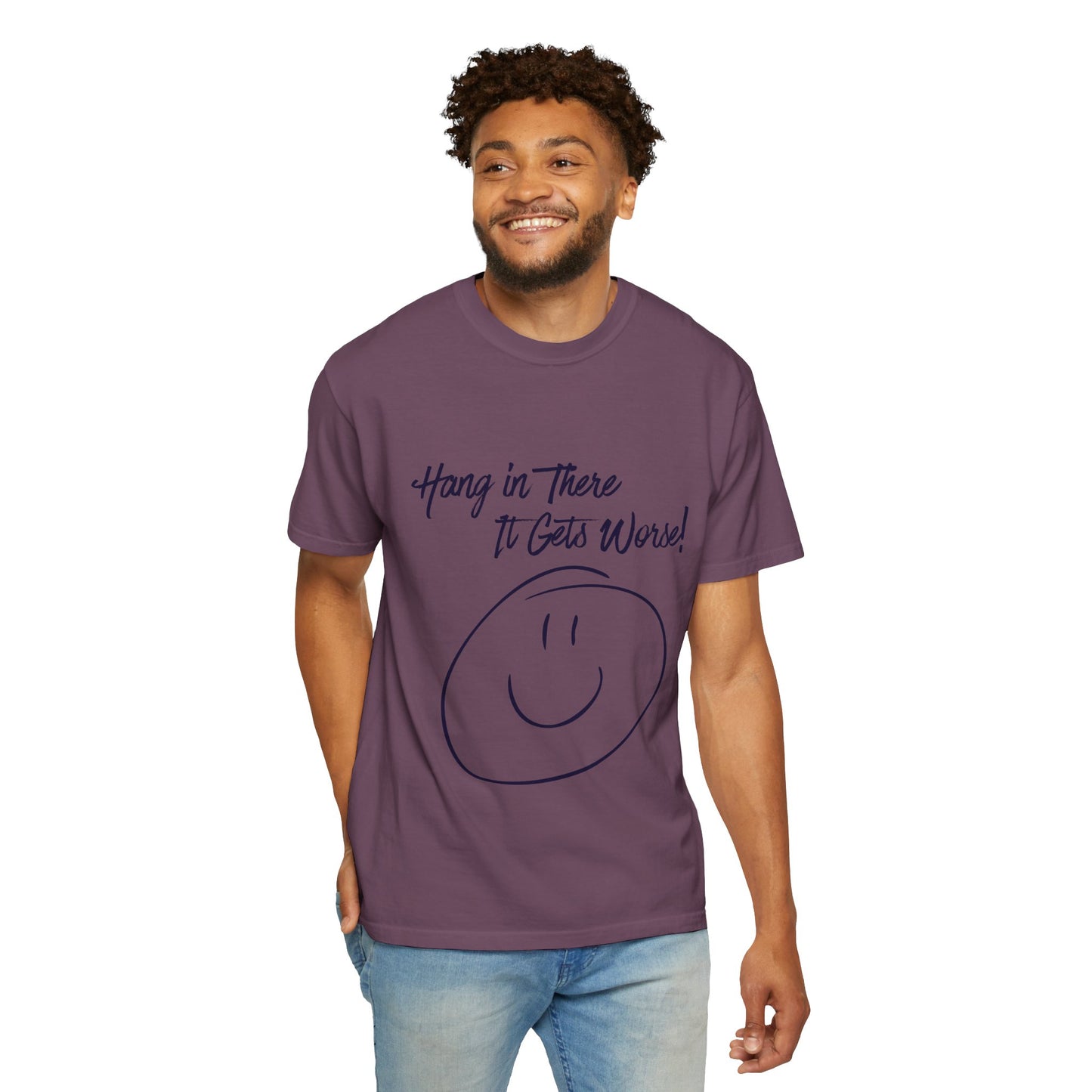 Hang In There It Gets Worse! T‑Shirt — Funny Sarcastic Smile Tee