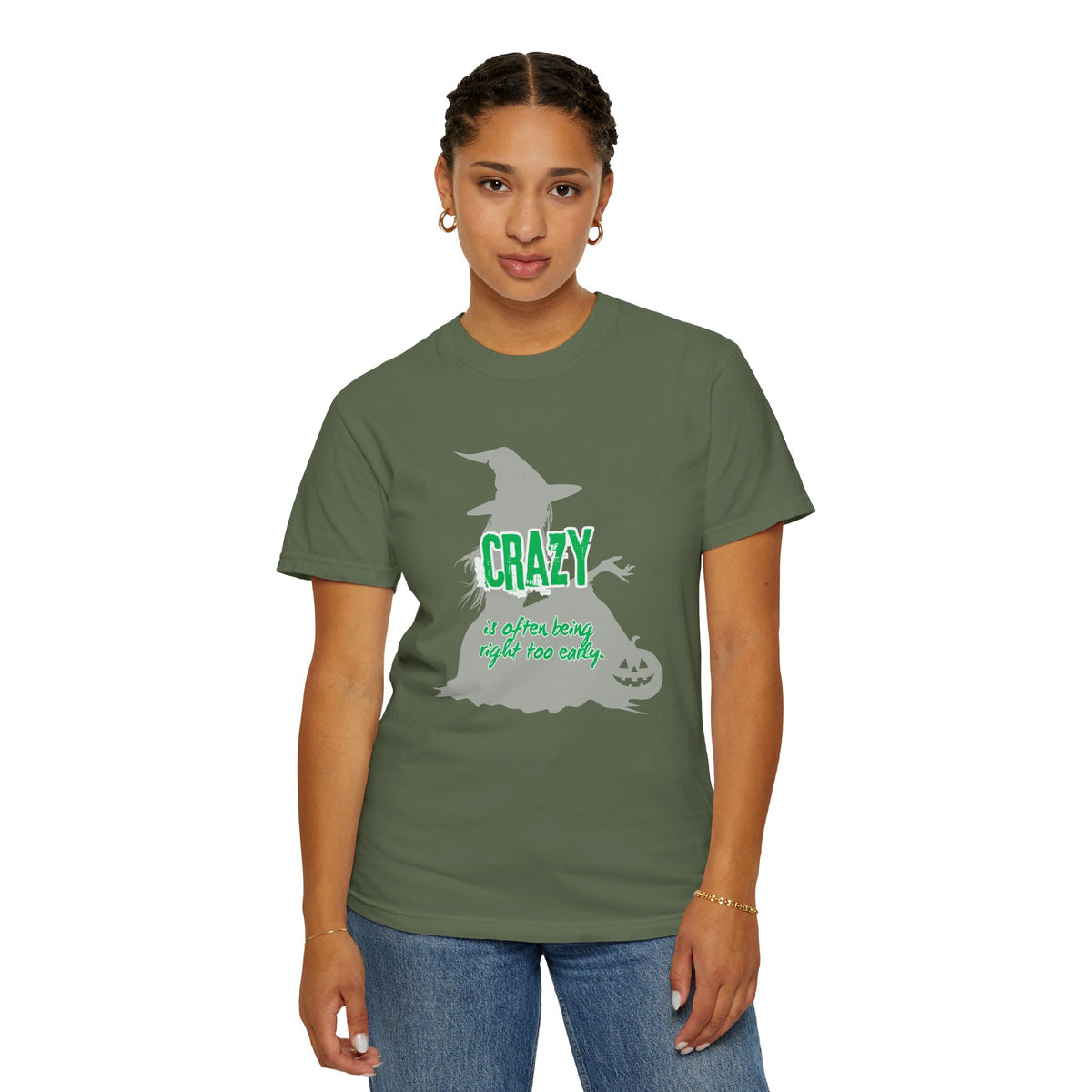 Crazy Is Often Being Right Too Early T-Shirt