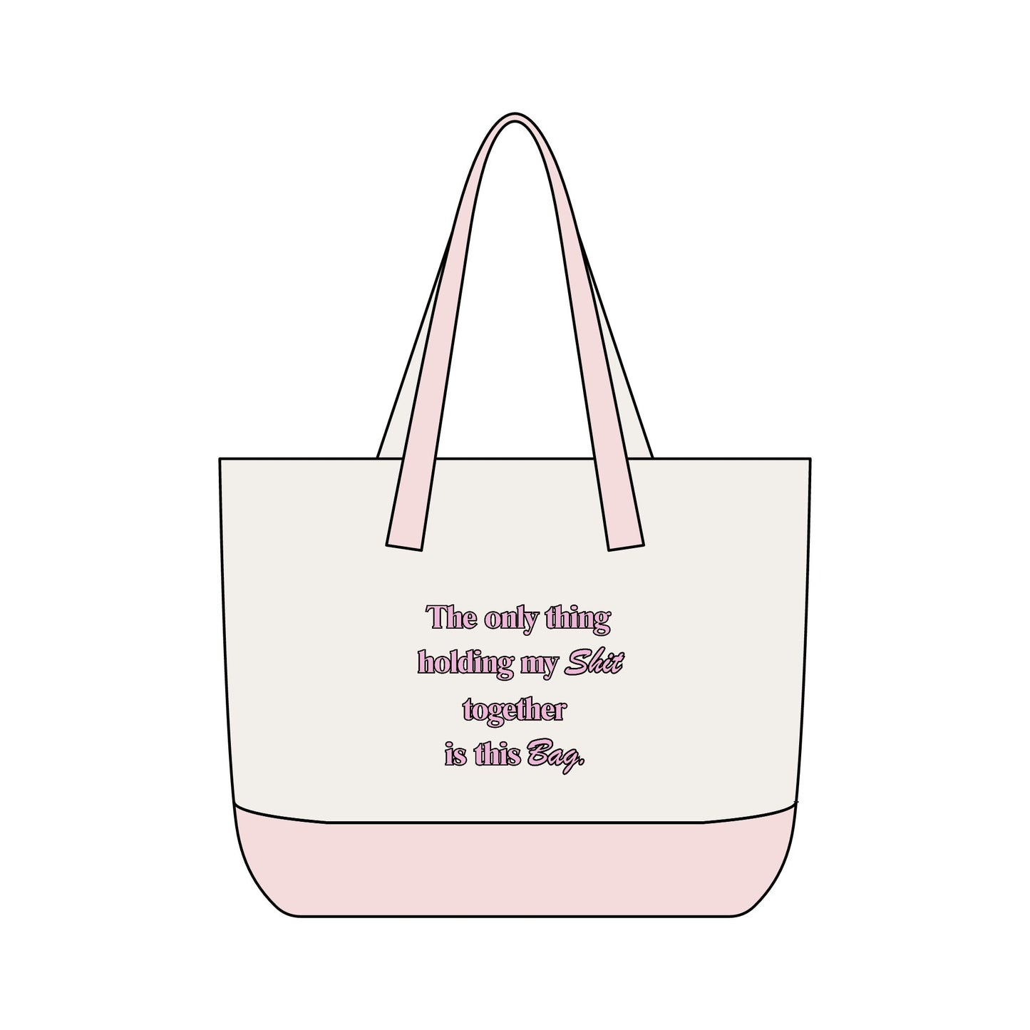 Zippered Canvas Tote Bag- "The only think holding my shit together is this bad"