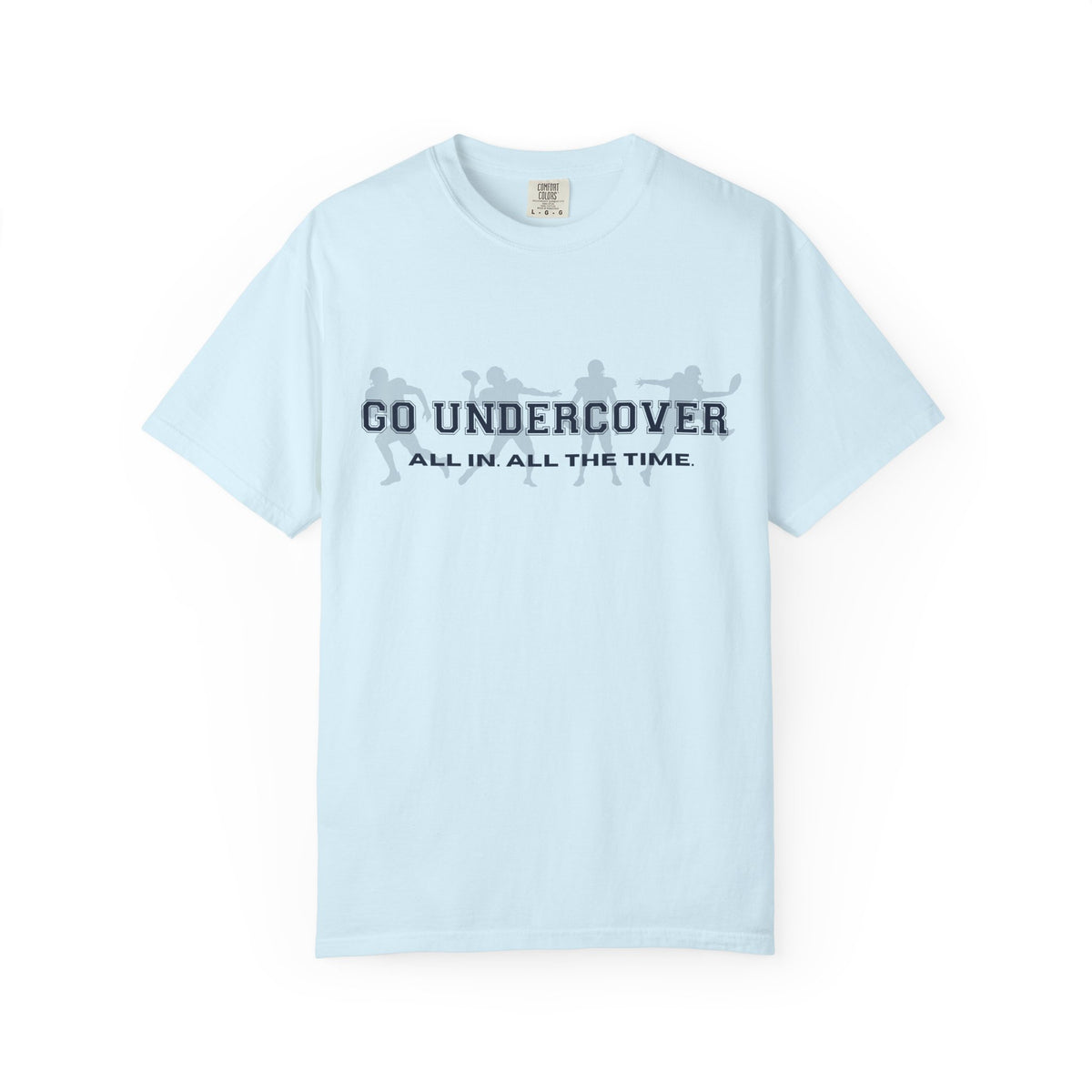 Go Undercover "All In All The Time" Comfort Colors Crew Tshirt