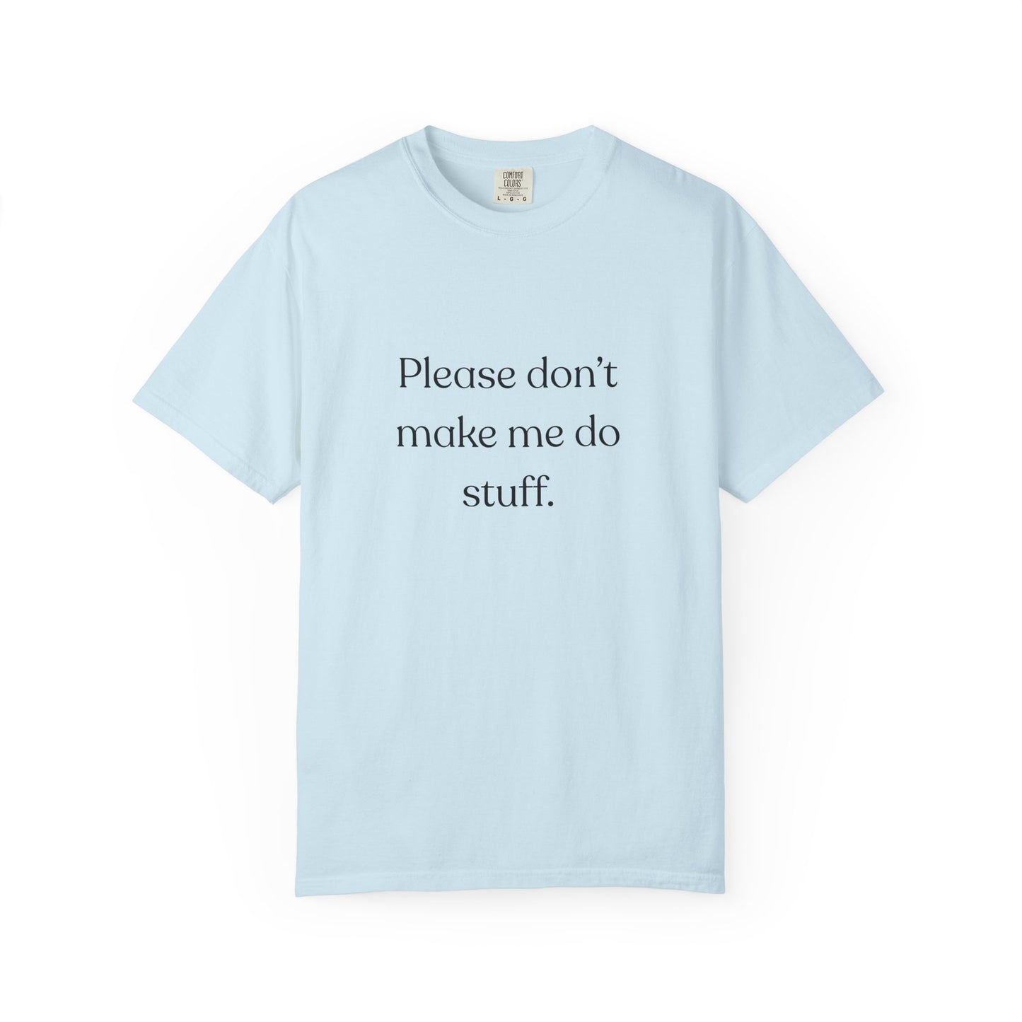 "Please don't make me do stuff", Comfort Comfort Unisex T-shirt