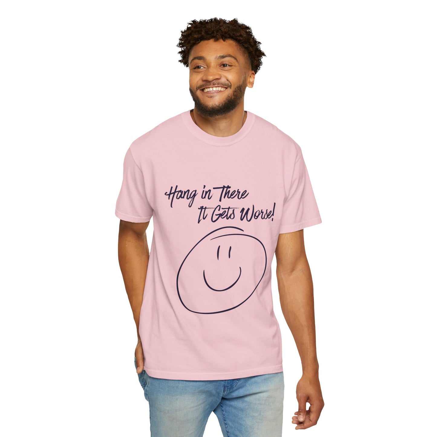 Hang In There It Gets Worse! T‑Shirt — Funny Sarcastic Smile Tee