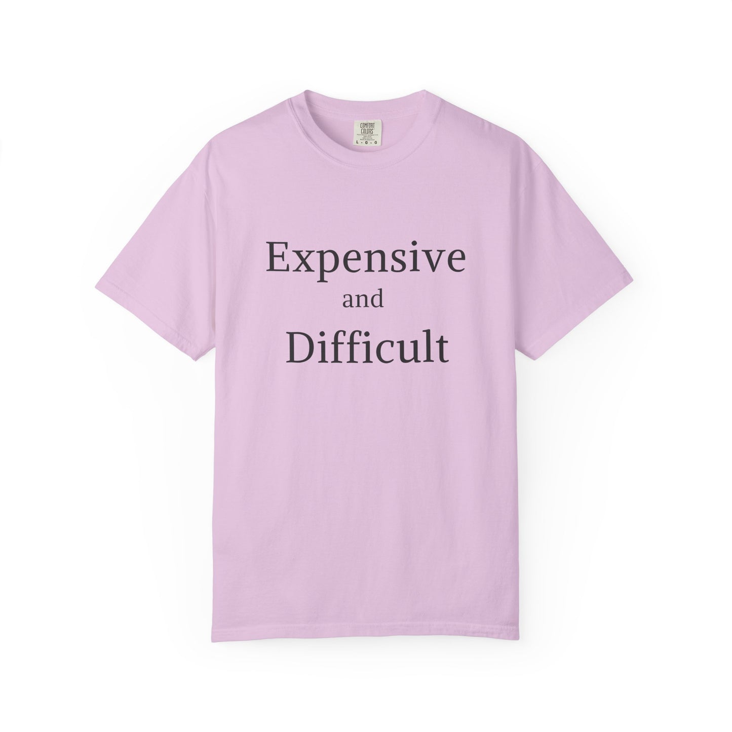 "Expensive and Difficult", Comfort Comfort Women's Tshirt