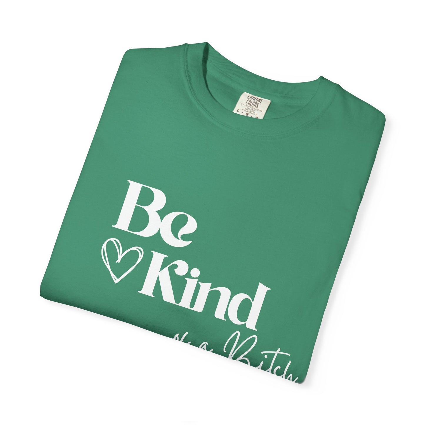 Be Kind of a Bitch, Comfort Colors Garment-Dyed T-shirt, Casual Tee, Gift for Her, Funny Shirt, Women and Moms
