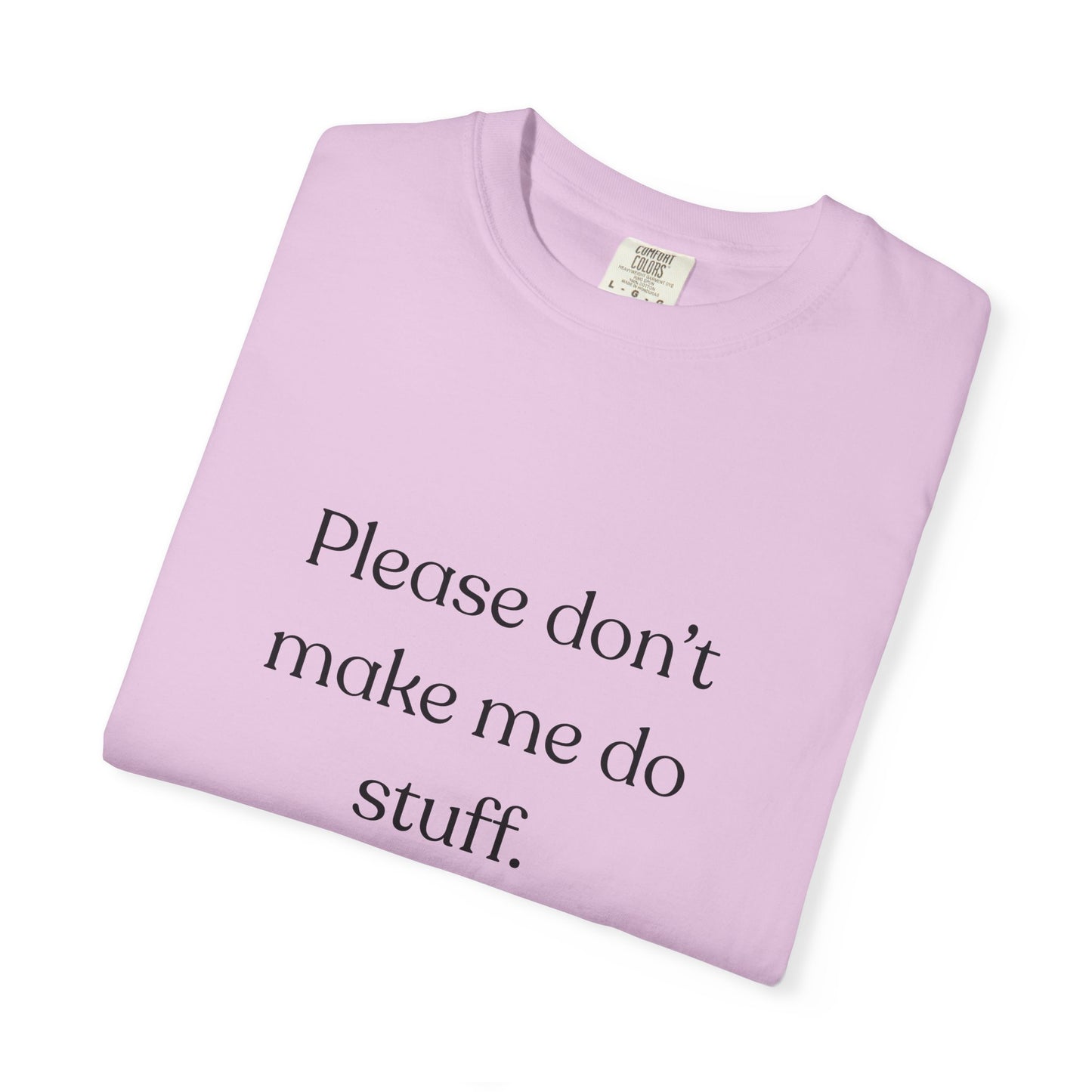 "Please don't make me do stuff", Comfort Comfort Unisex T-shirt