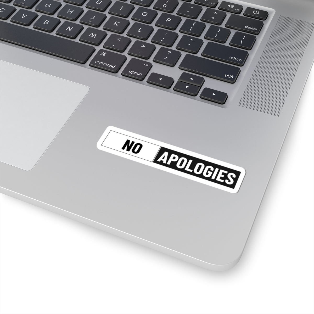 No Apologies Kiss-Cut Sticker — Bold Black & White Anywhere Decal