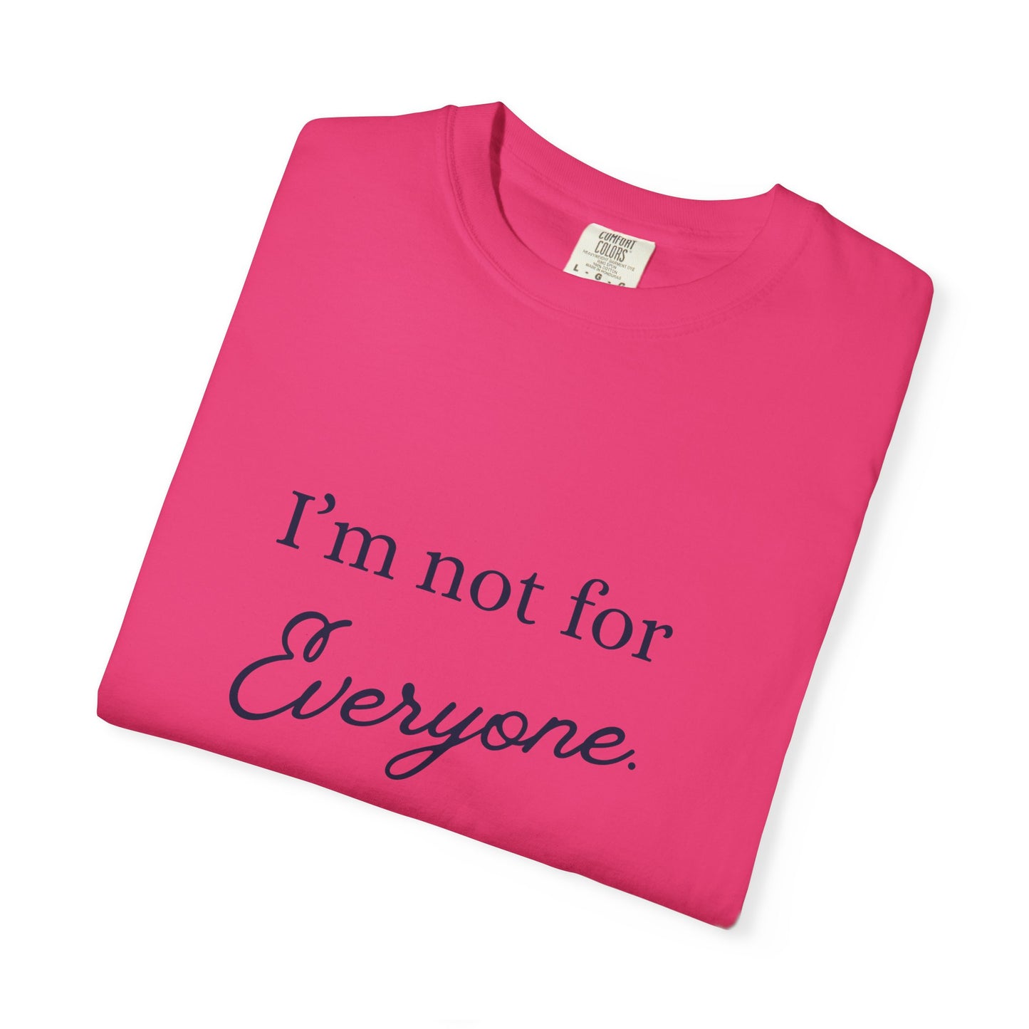 I'm not for Everyone Tee, Casual Statement T-Shirt, Unique Gift for Friends, Everyday Wear, Unisex Apparel