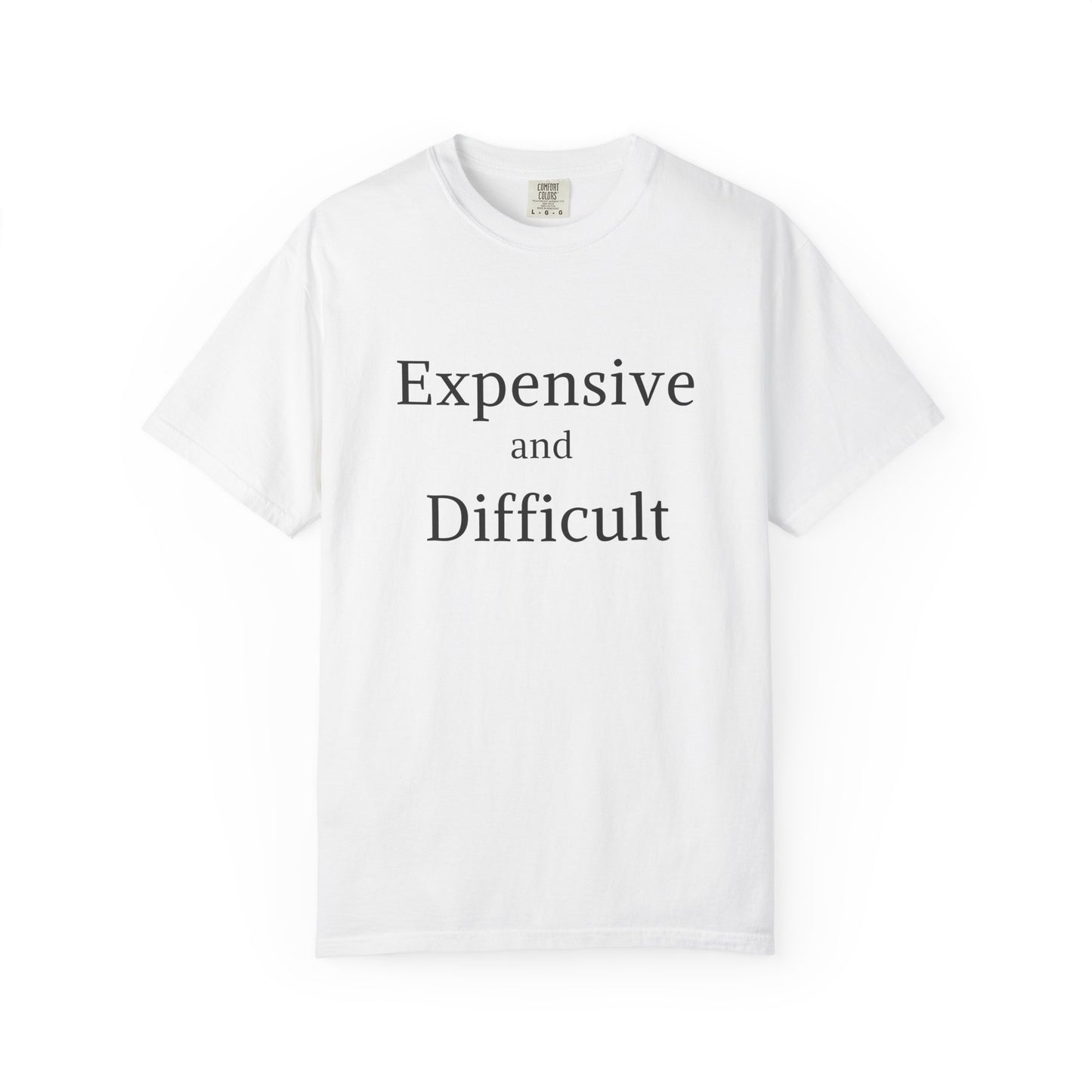 "Expensive and Difficult", Comfort Comfort Women's Tshirt