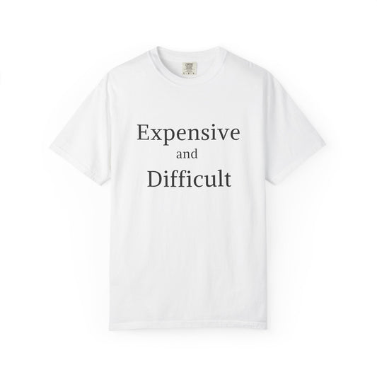 "Expensive and Difficult", Comfort Comfort Women's Tshirt