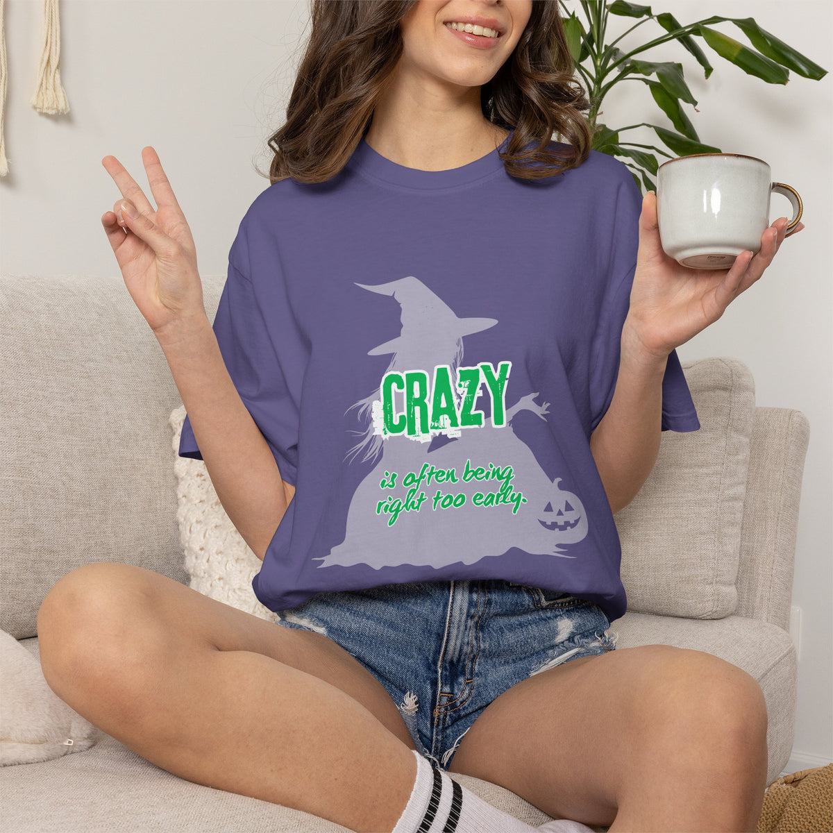 Crazy Is Often Being Right Too Early T-Shirt