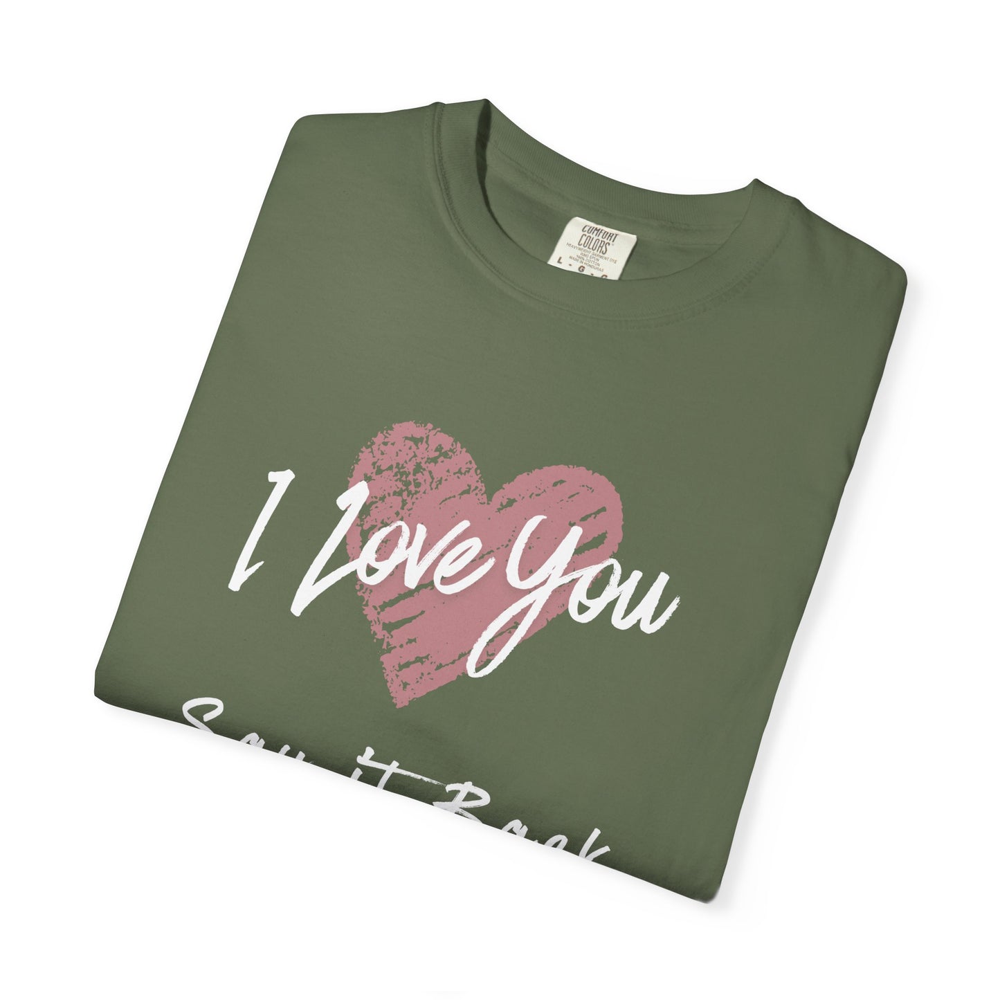 I Love You — Say It Back T-Shirt