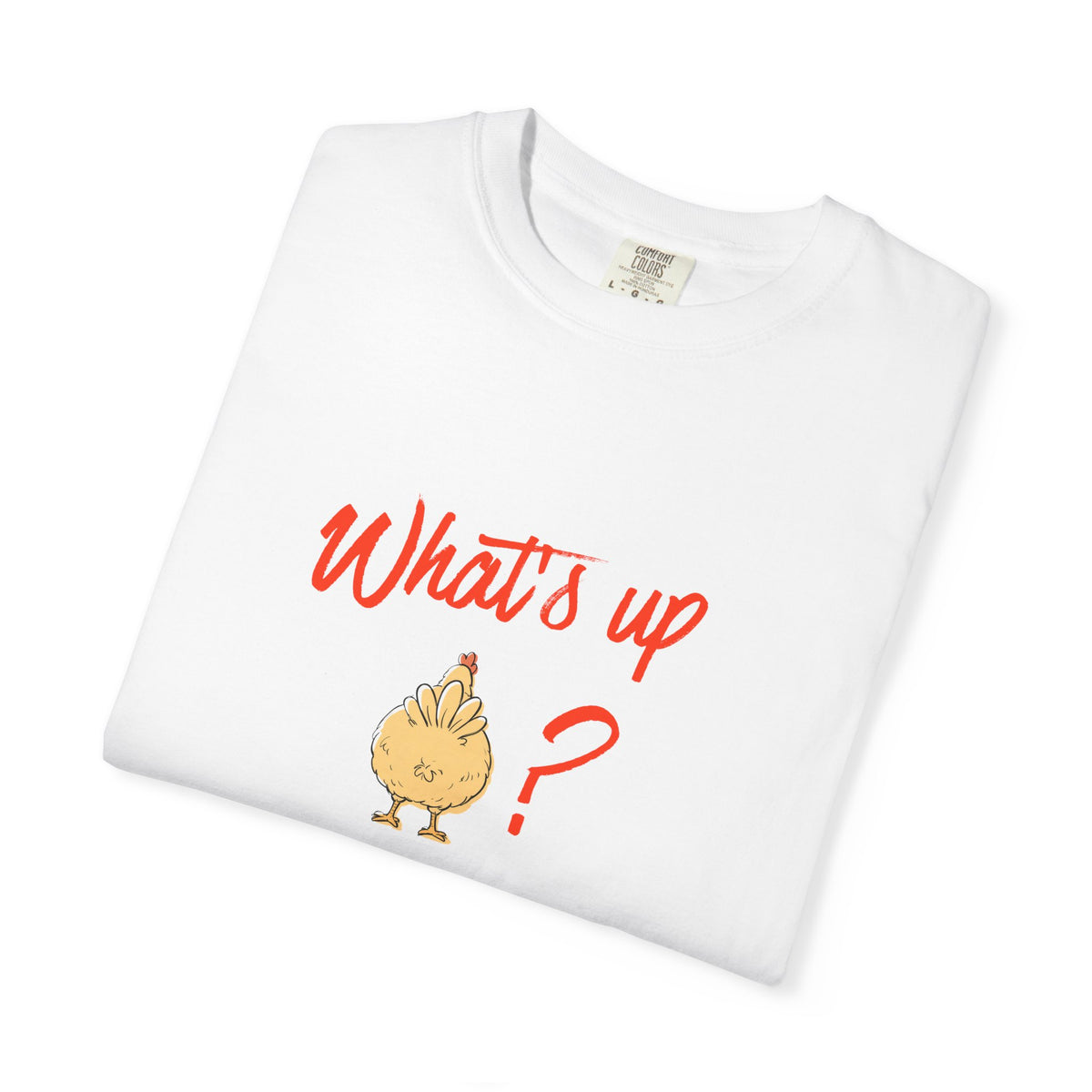 What's Up Chicken Butt T-Shirt
