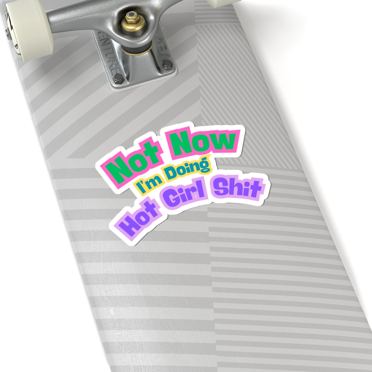 Sticker -"Not Now I'm Doing Hot Girl Shit" / Bold Colorful Kiss-Cut Sticker