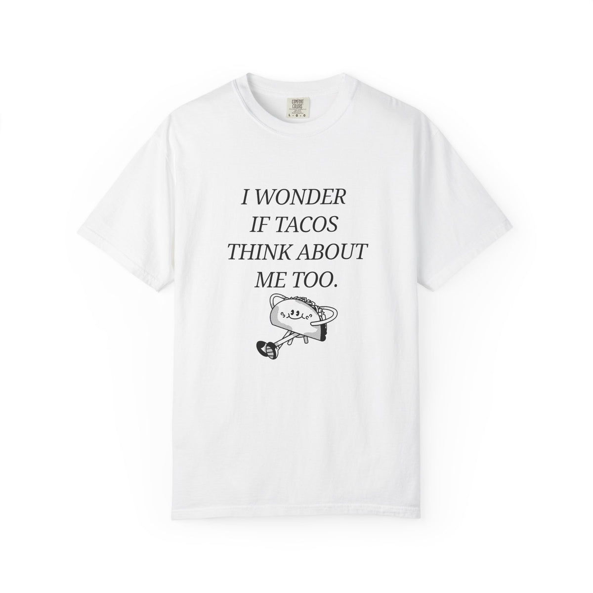 "I Wonder If Tacos Think About Me Too" Funny Taco Graphic Tee