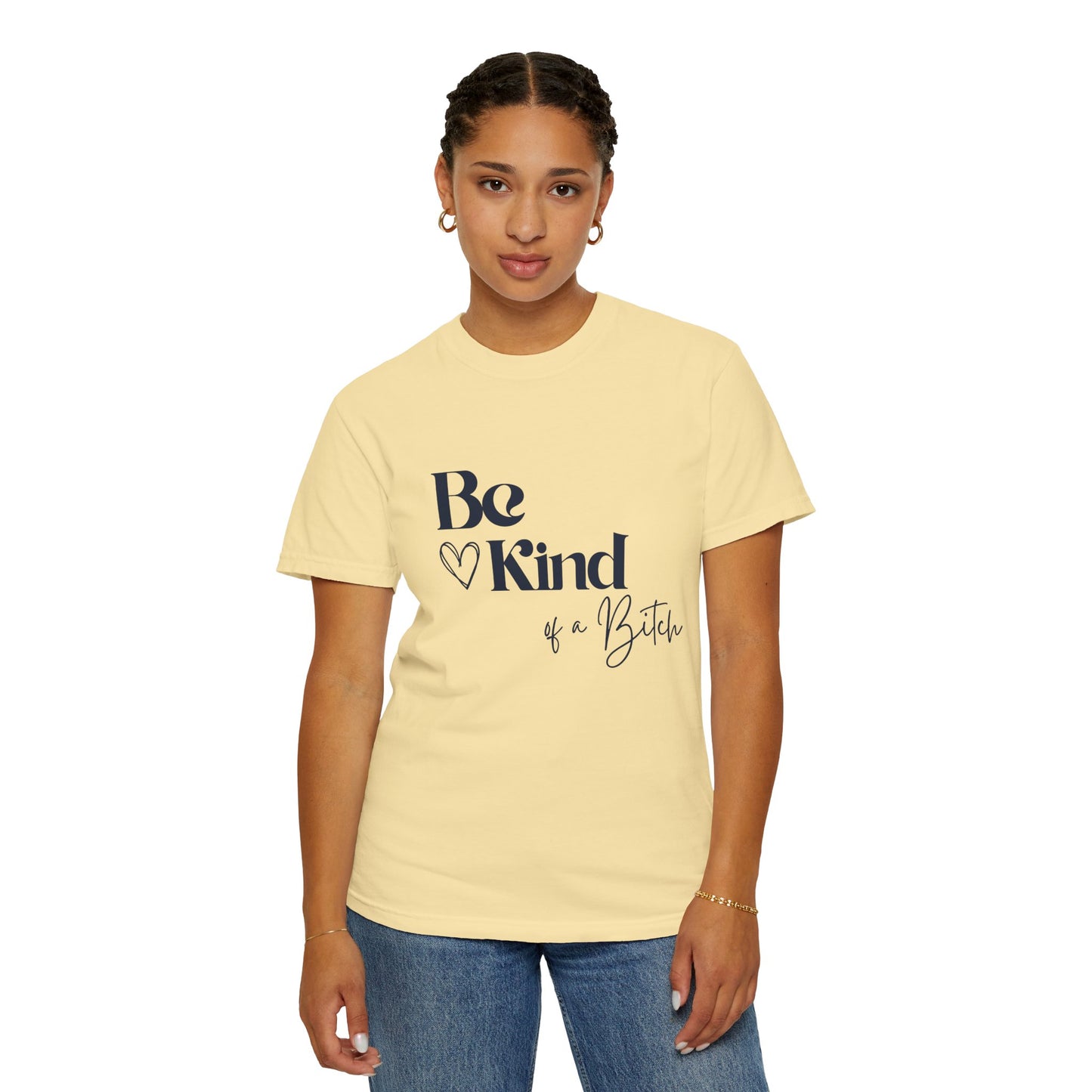 Be Kind of a Bitch, Comfort Colors Garment-Dyed T-shirt, Casual Tee, Gift for Her, Funny Shirt, Women and Moms
