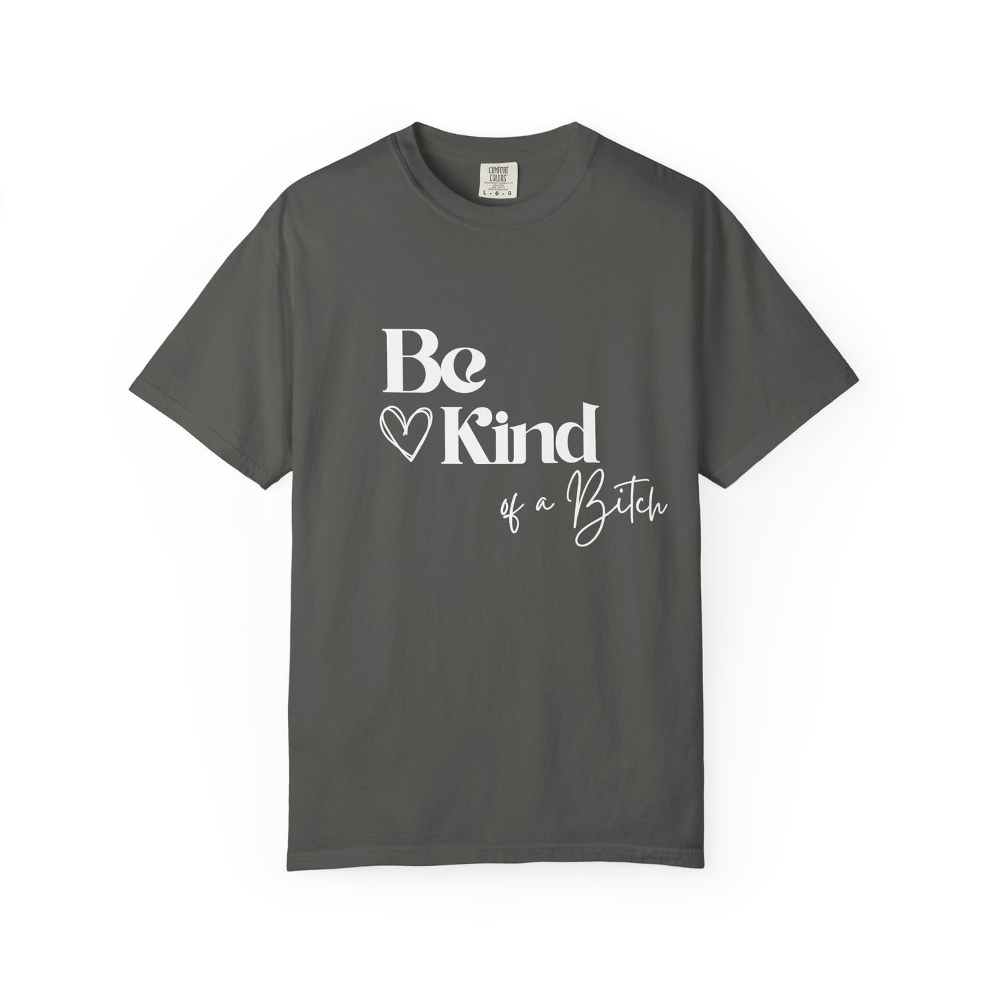 Be Kind of a Bitch, Comfort Colors Garment-Dyed T-shirt, Casual Tee, Gift for Her, Funny Shirt, Women and Moms