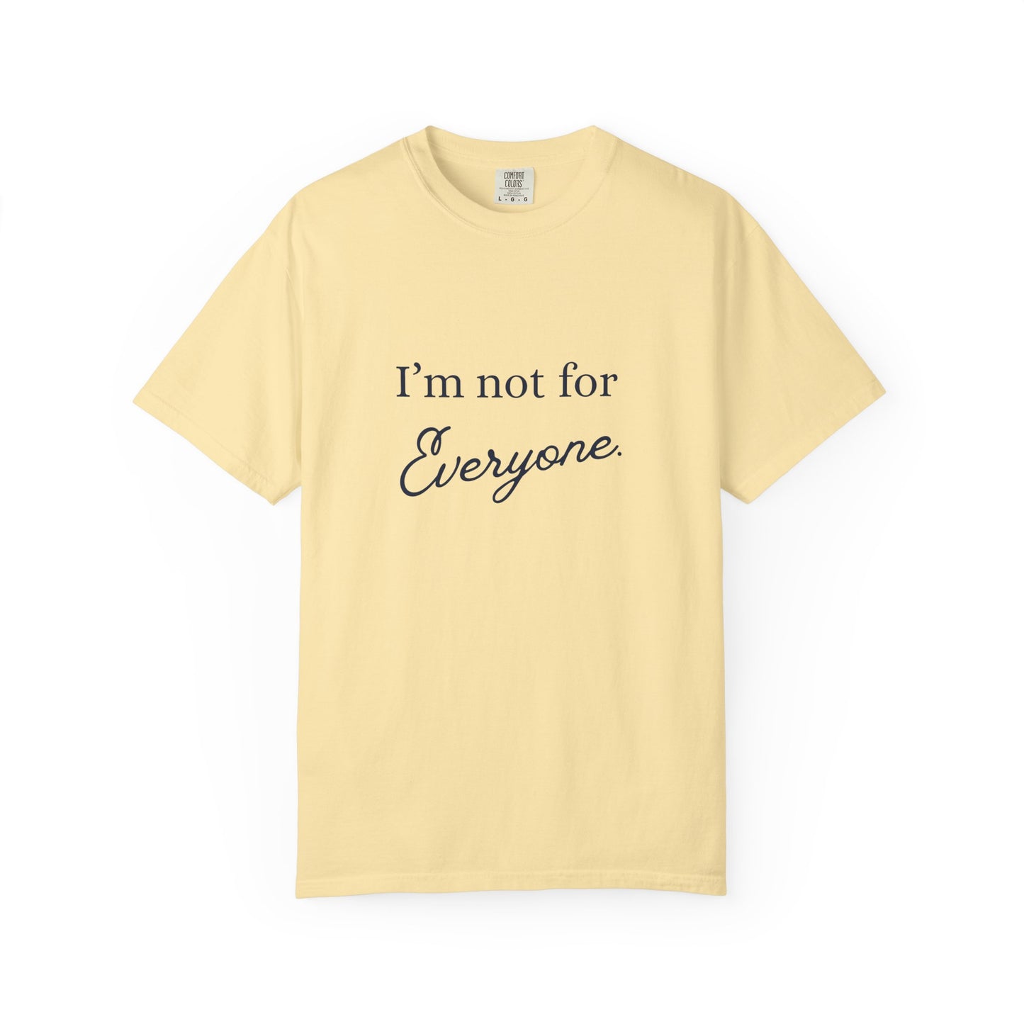 I'm not for Everyone Tee, Casual Statement T-Shirt, Unique Gift for Friends, Everyday Wear, Unisex Apparel