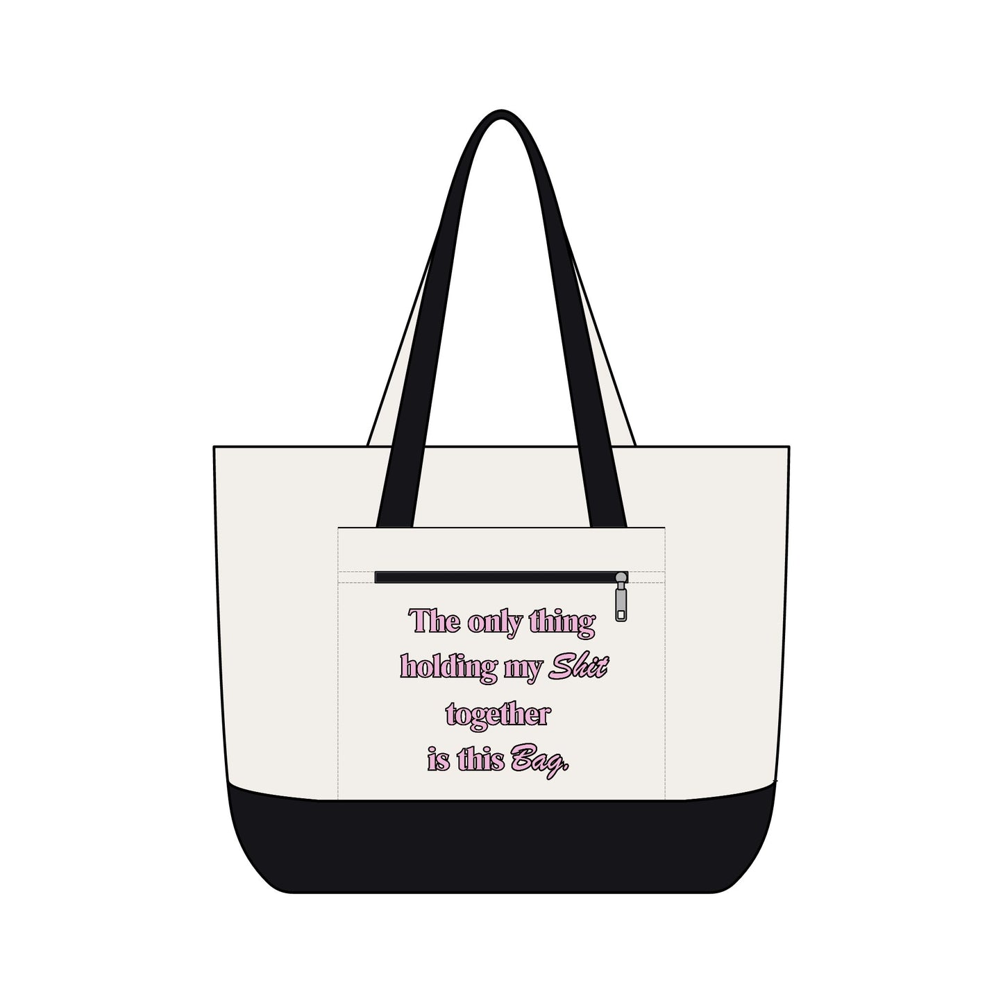 Zippered Canvas Tote Bag- "The only think holding my shit together is this bad"