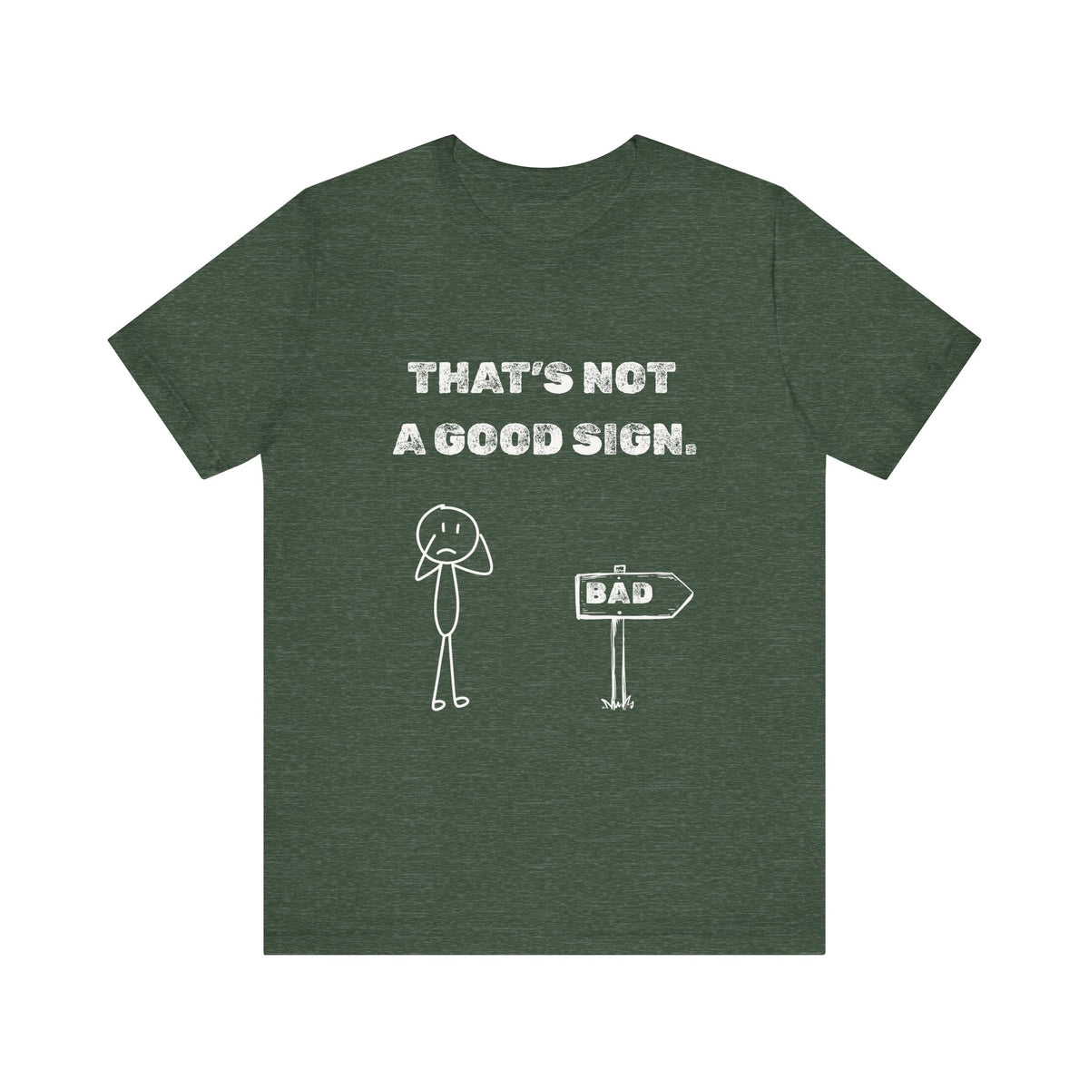 That's Not a Good Sign Heather T-shirt