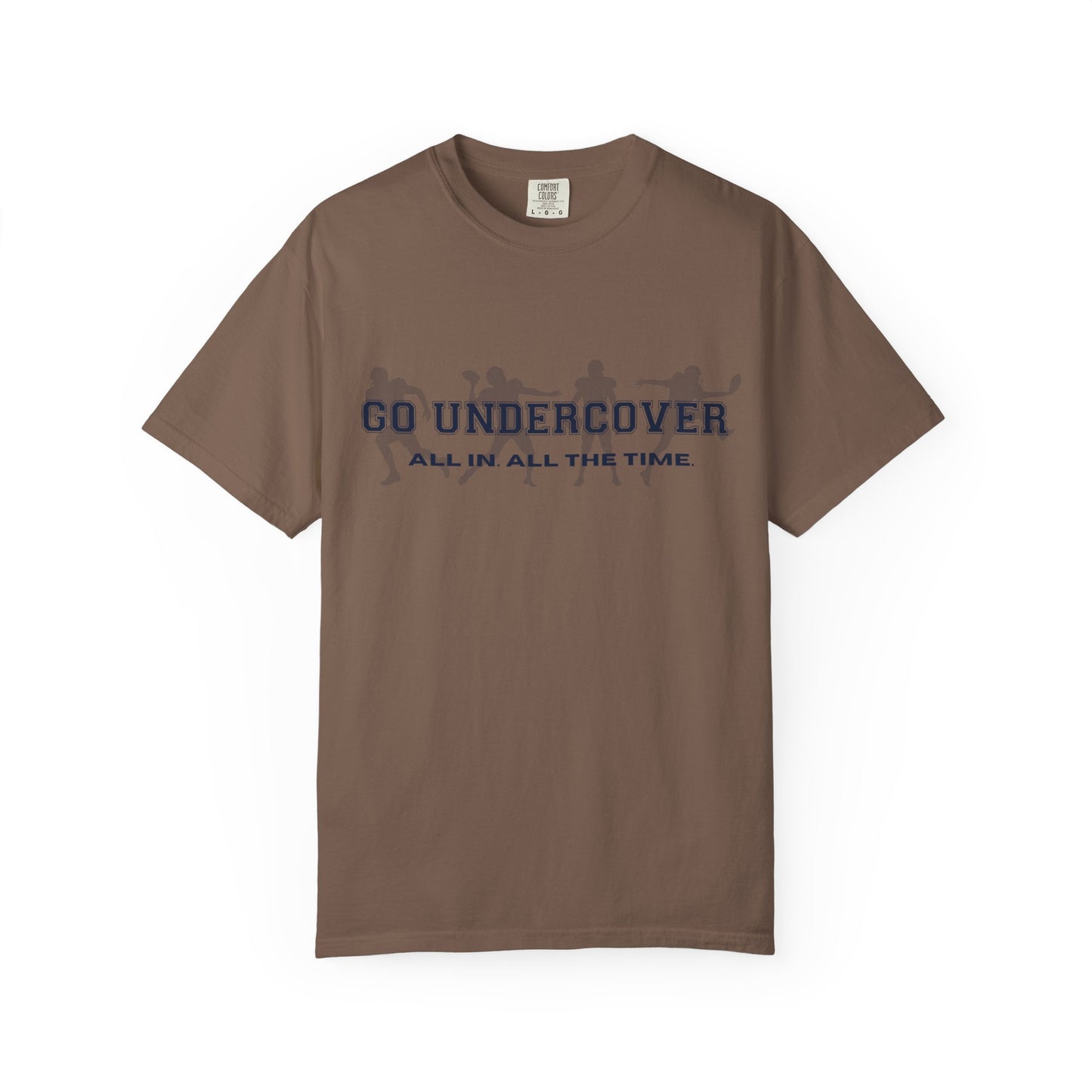 Go Undercover "All In All The Time" Comfort Colors Crew Tshirt