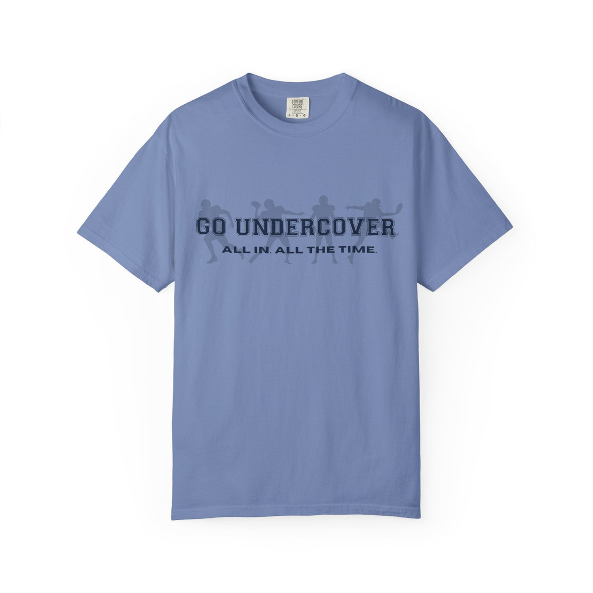 Go Undercover "All In All The Time" Comfort Colors Crew Tshirt