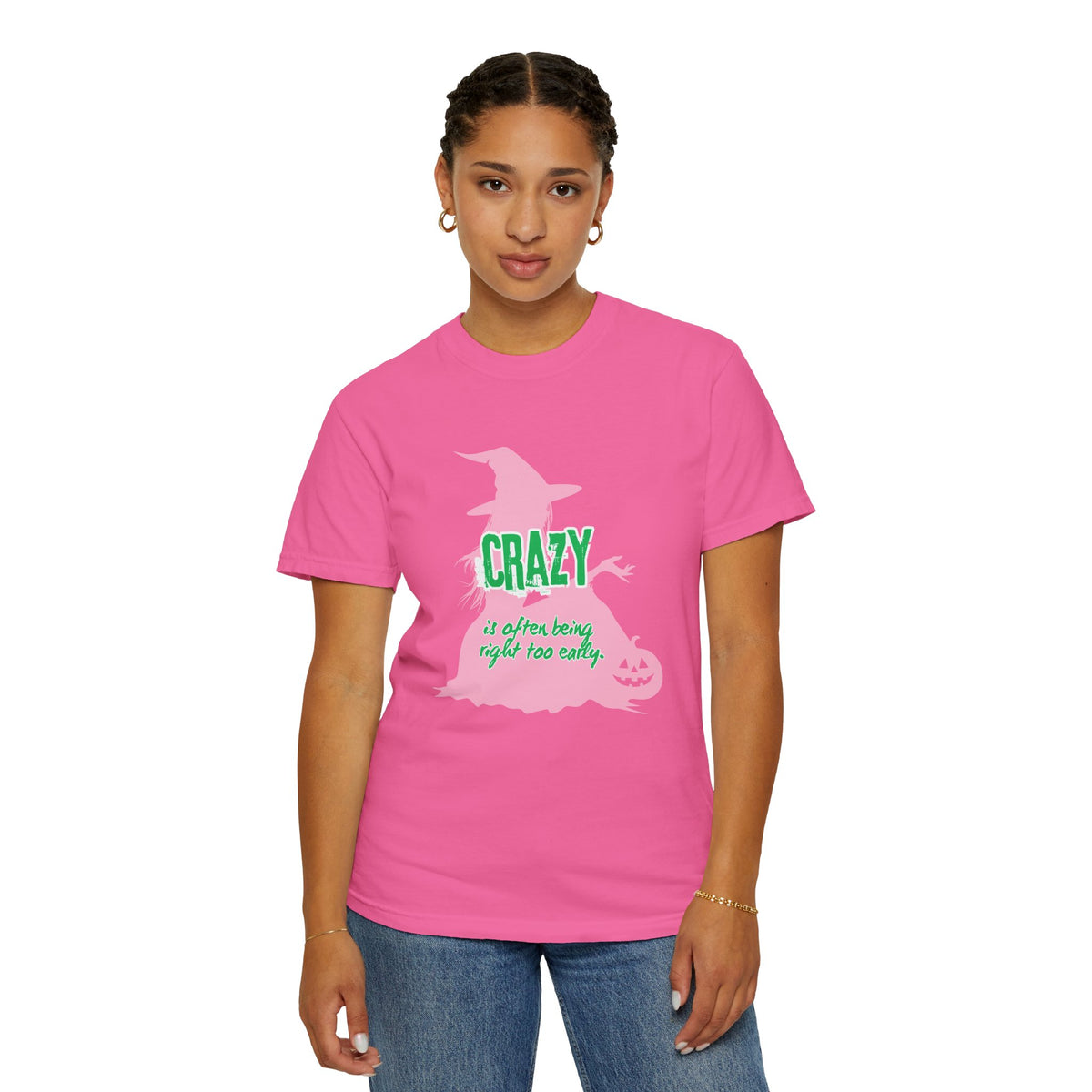 Crazy Is Often Being Right Too Early T-Shirt