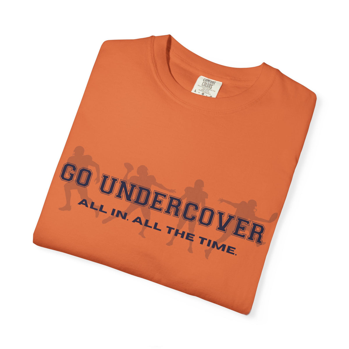 Go Undercover "All In All The Time" Comfort Colors Crew Tshirt
