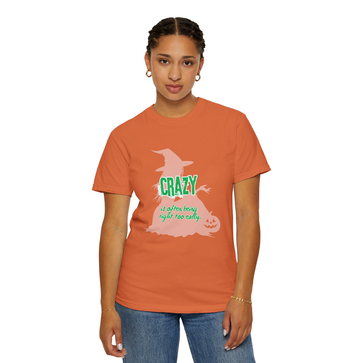 Crazy Is Often Being Right Too Early T-Shirt