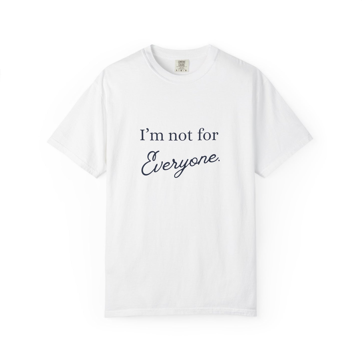 I'm not for Everyone Tee, Casual Statement T-Shirt, Unique Gift for Friends, Everyday Wear, Unisex Apparel