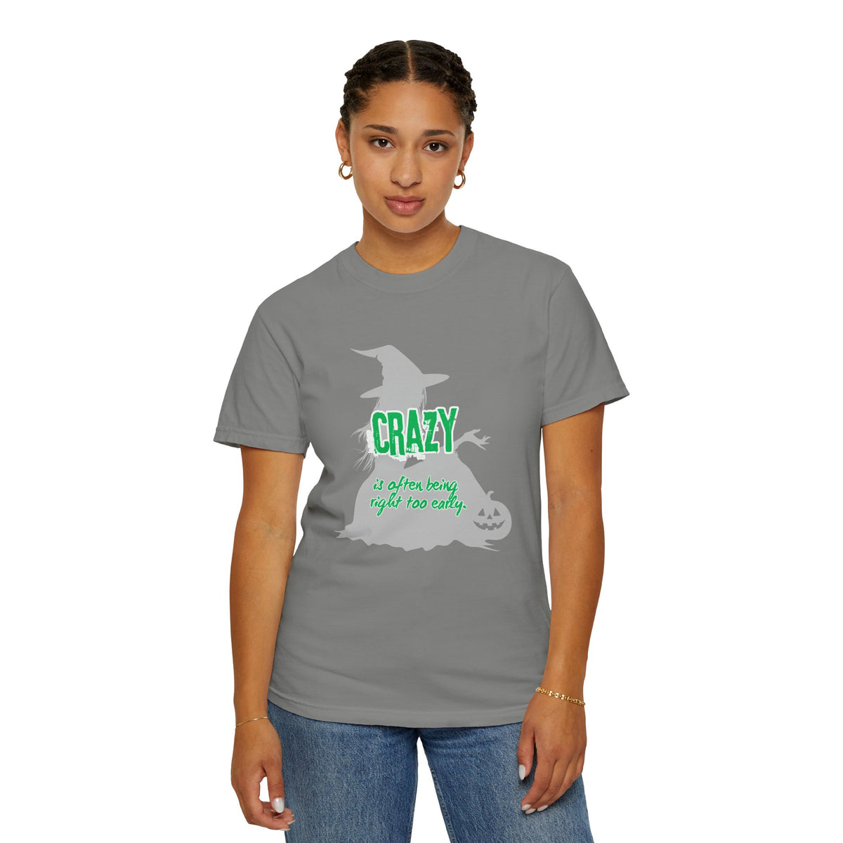 Crazy Is Often Being Right Too Early T-Shirt