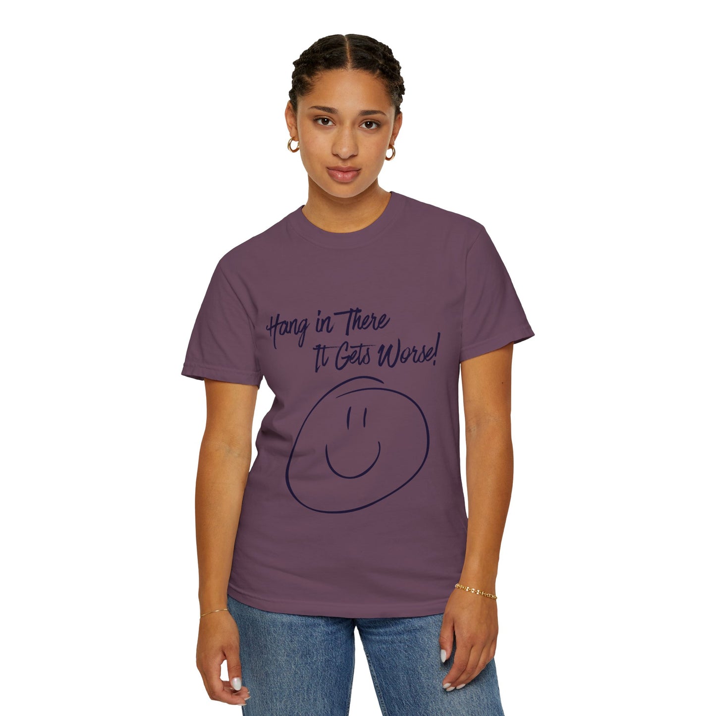Hang In There It Gets Worse! T‑Shirt — Funny Sarcastic Smile Tee