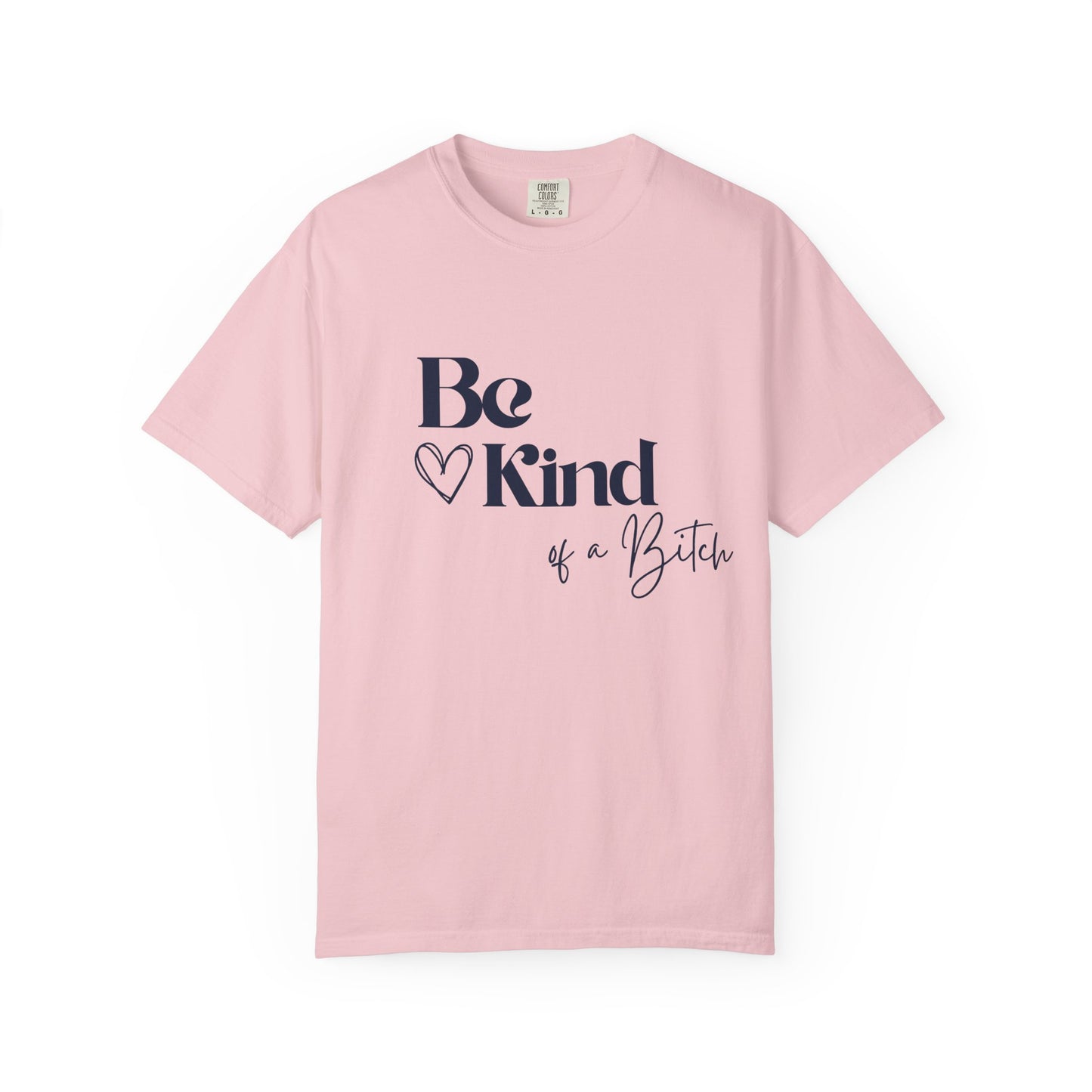 Be Kind of a Bitch, Comfort Colors Garment-Dyed T-shirt, Casual Tee, Gift for Her, Funny Shirt, Women and Moms