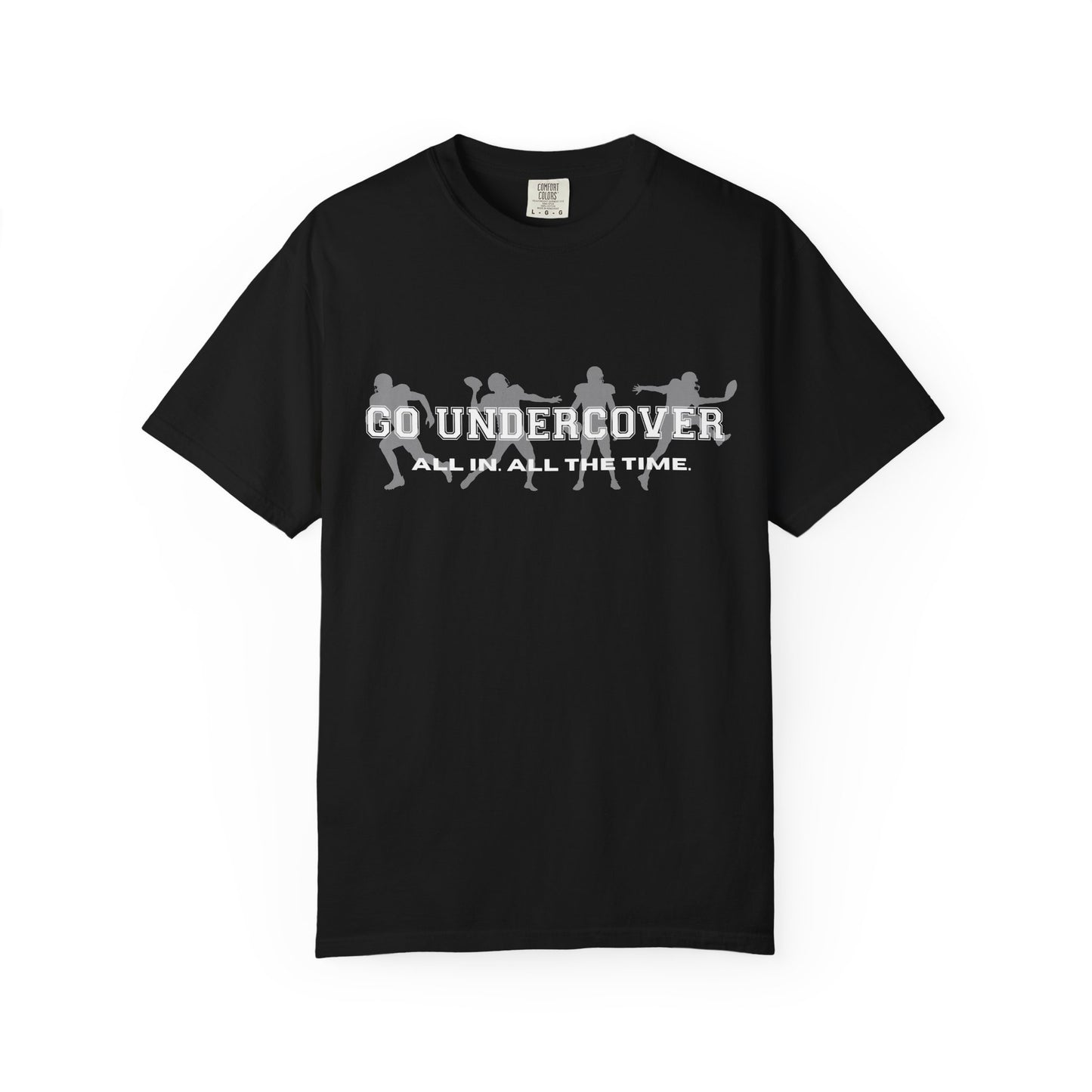 Go Undercover "All In All The Time" Comfort Colors Crew Tshirt