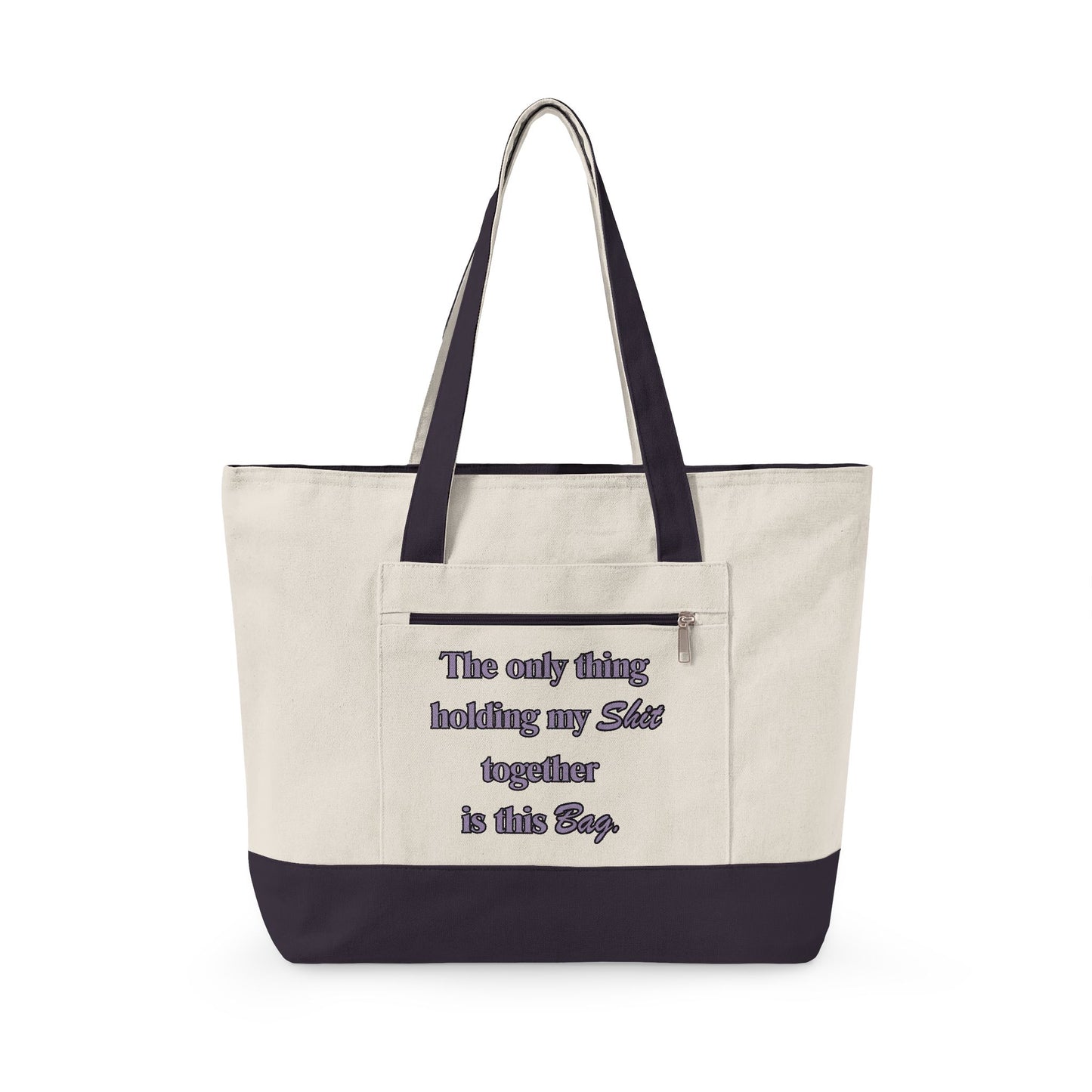 Zippered Canvas Tote — "The Only Thing Keeping My Sh!t Together Is The Bag" Funny Beach & Market Bag