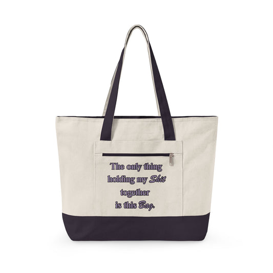 Zippered Canvas Tote — "The Only Thing Keeping My Sh!t Together Is The Bag" Funny Beach & Market Bag