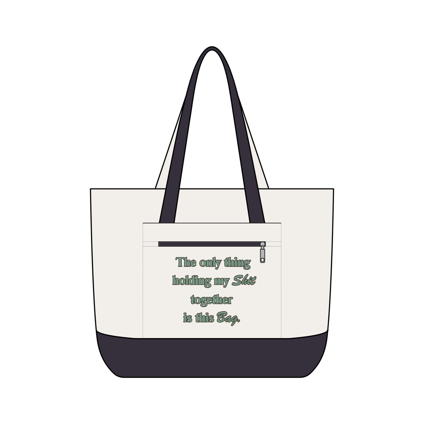 Zippered Canvas Tote Bag- "The only think holding my shit together is this bad"