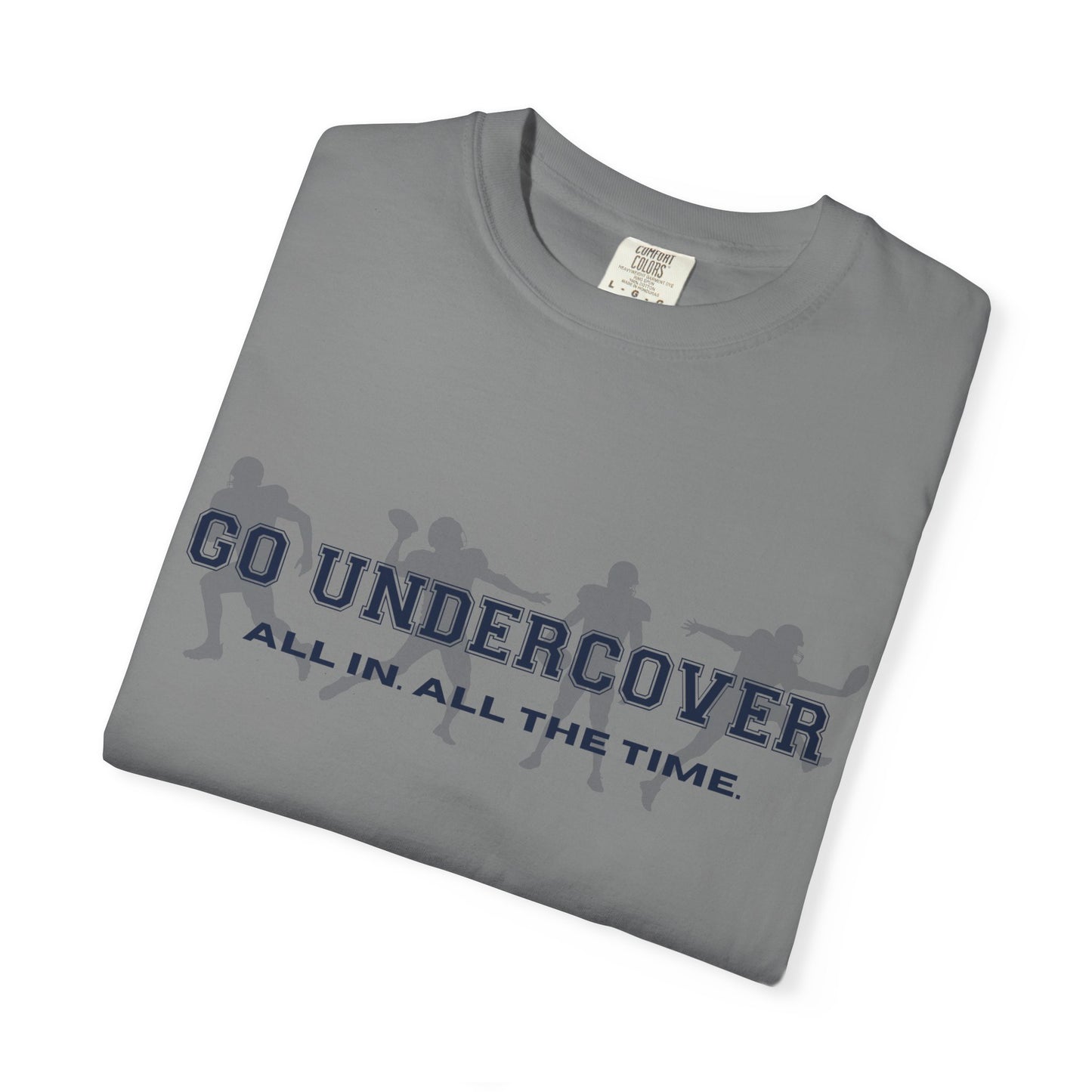 Go Undercover "All In All The Time" Comfort Colors Crew Tshirt