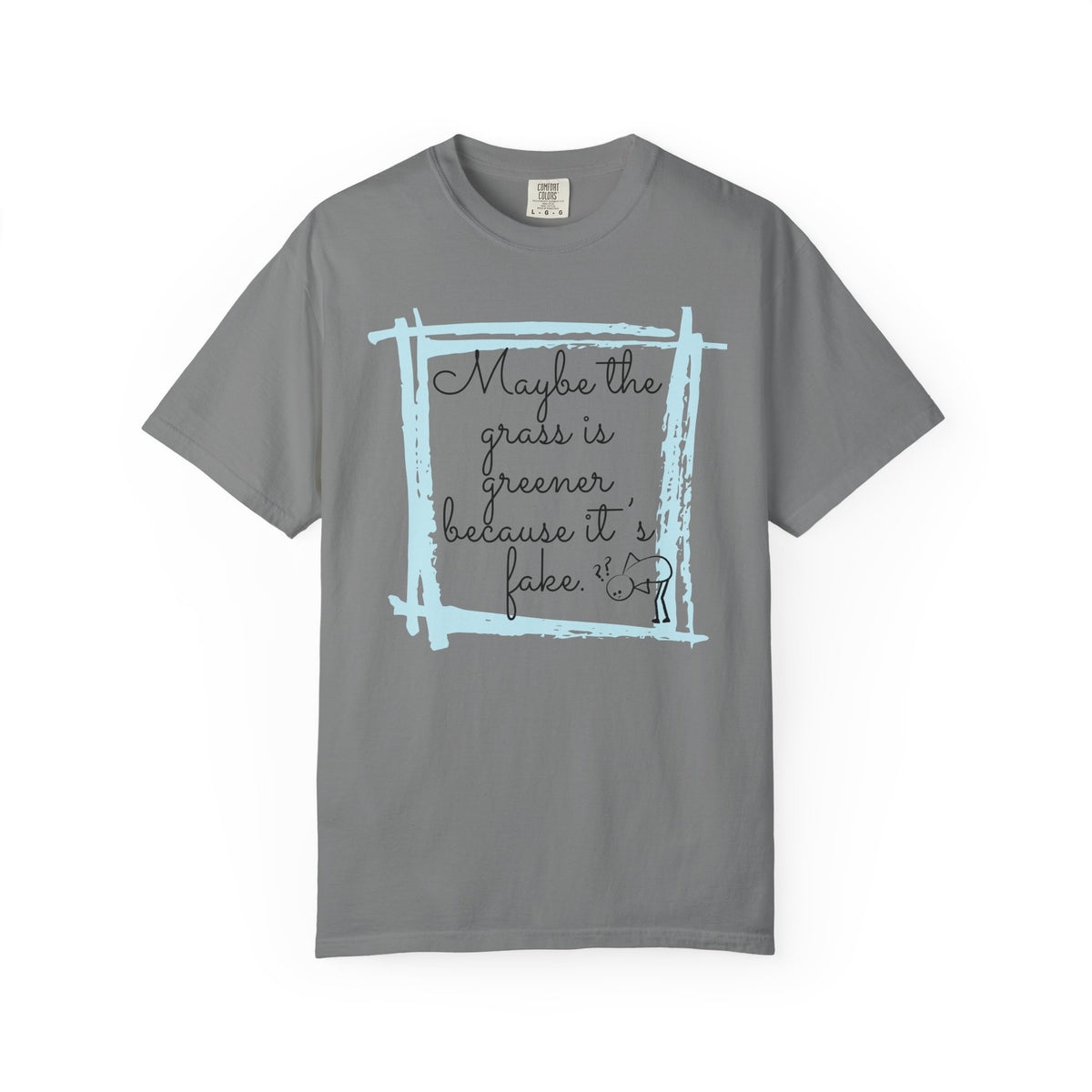 Maybe the Grass Is Greener T-Shirt