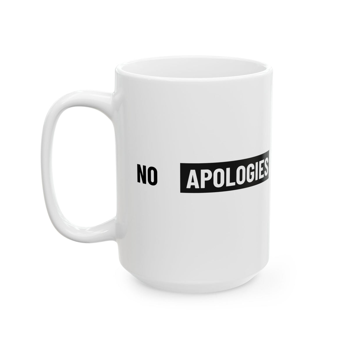 No Apologies AUC Ceramic Mug — Bold Minimalist Coffee Cup (11oz, 15oz)