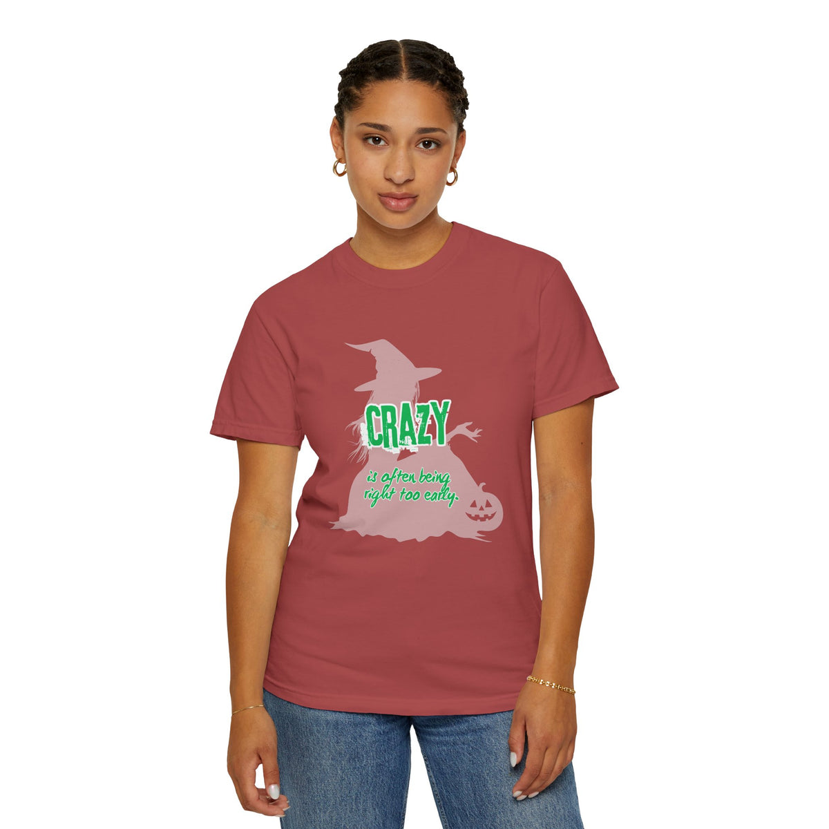Crazy Is Often Being Right Too Early T-Shirt