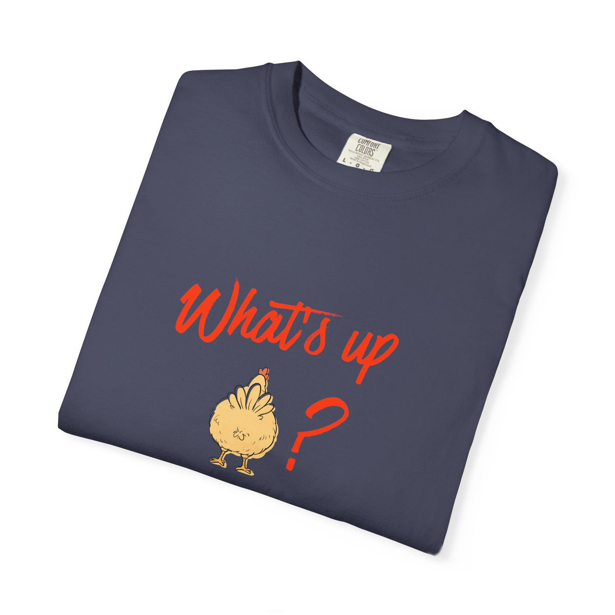 What's Up Chicken Butt T-Shirt