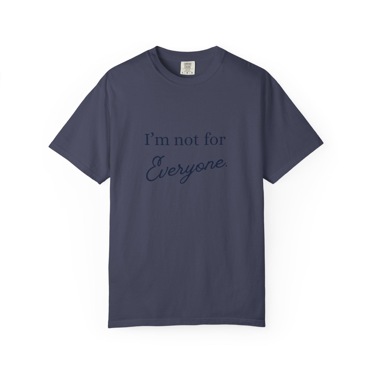 I'm not for Everyone Tee, Casual Statement T-Shirt, Unique Gift for Friends, Everyday Wear, Unisex Apparel