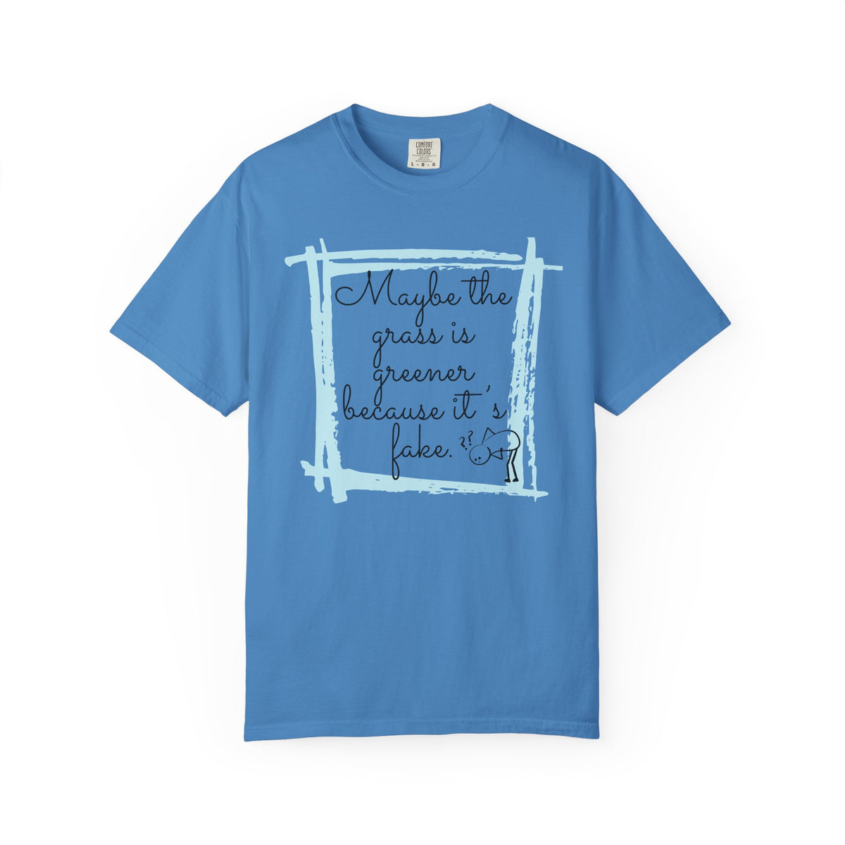 Maybe the Grass Is Greener T-Shirt