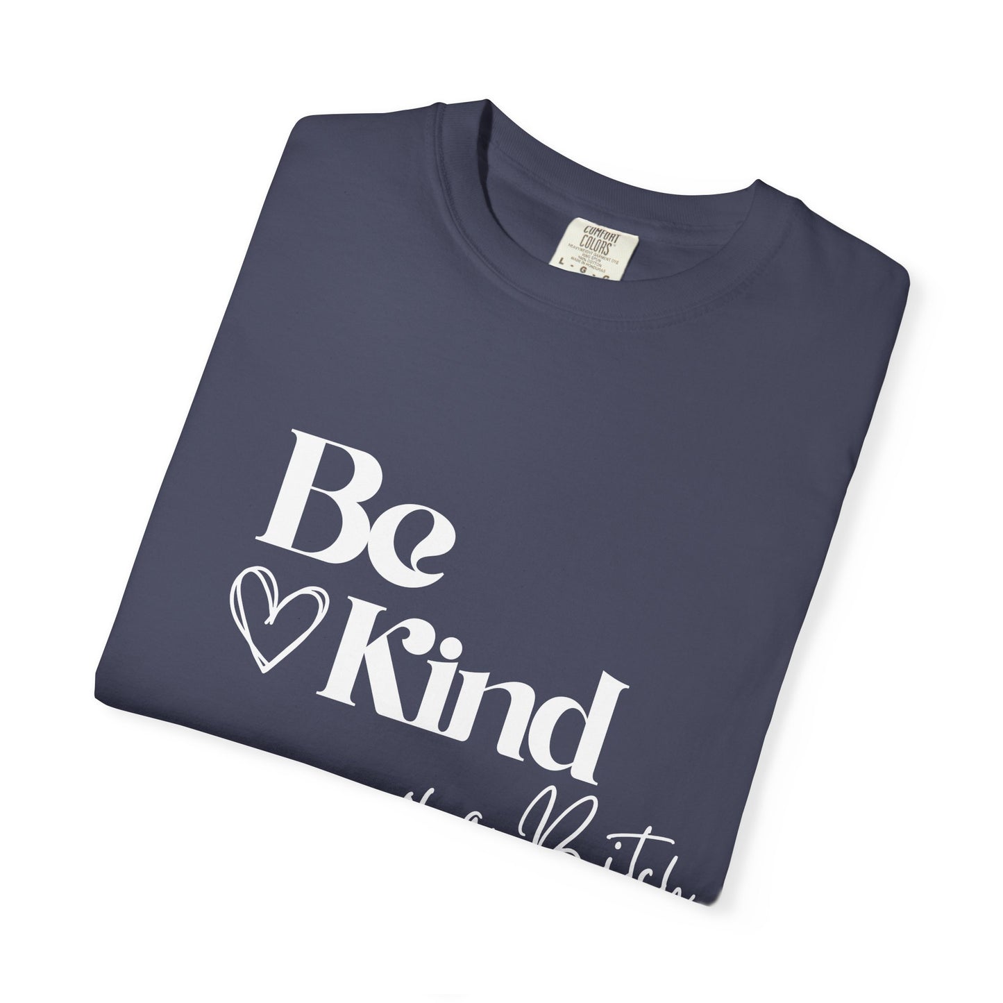 Be Kind of a Bitch, Comfort Colors Garment-Dyed T-shirt, Casual Tee, Gift for Her, Funny Shirt, Women and Moms